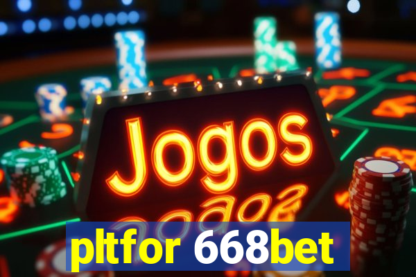 pltfor 668bet